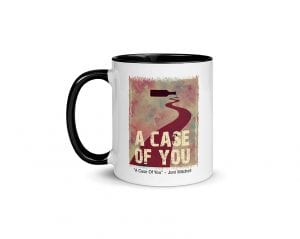 A Case Of You (11 oz. Coffee Mug with Black Rim, Inside, and Handle)