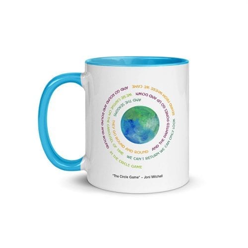 "The Circle Game" ~ Joni Mitchell (11 oz. Coffee Mug with Blue Rim, Inside, and Handle)