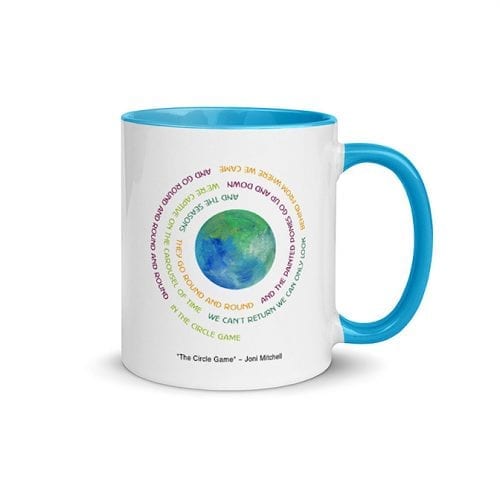 "The Circle Game" ~ Joni Mitchell (11 oz. Coffee Mug with Blue Rim, Inside, and Handle)